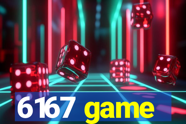 6167 game